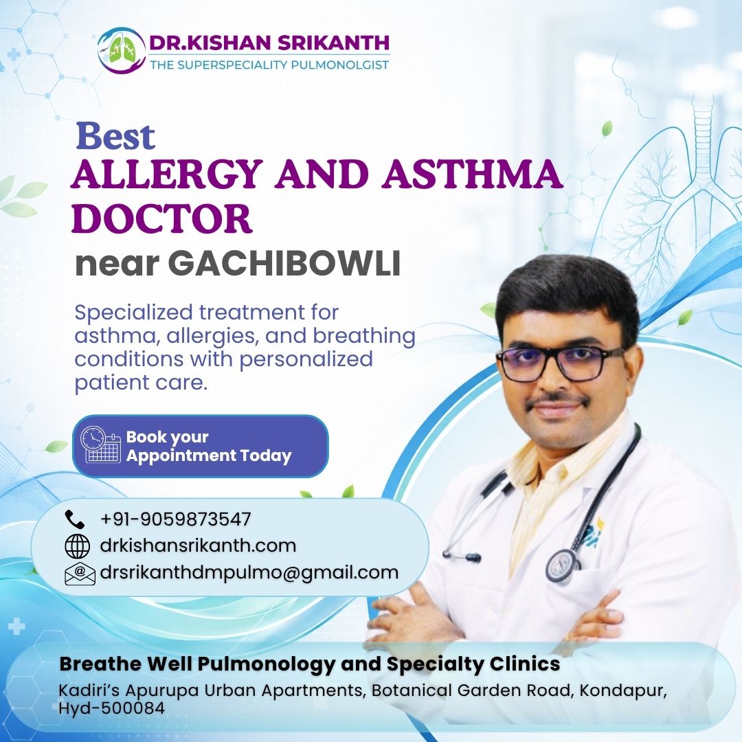 Best Allergy and Asthma Doctor near Gachibowli | Dr Kishan Srikanth